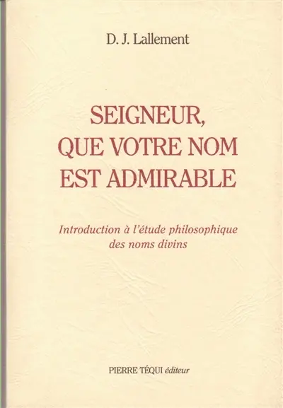 Seigneur, que votre nom est admirable : introduction à l'étude philosophique des noms divins