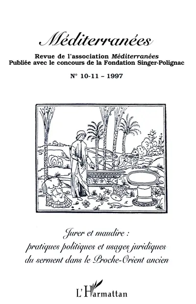 Méditerranées, n° 10-11. Jurer et maudire : pratiques politiques et usages juridiques du serment dans le Proche-Orient ancien : actes de la table ronde