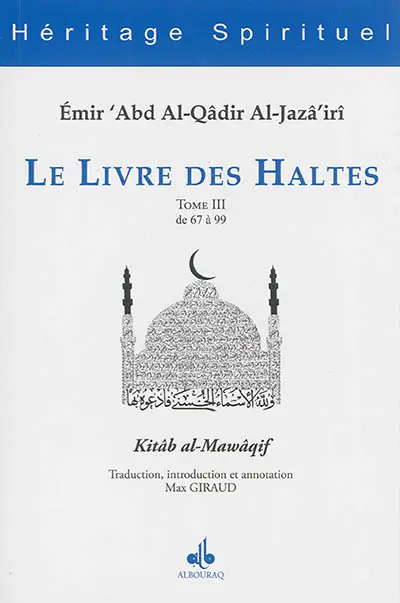 Le livre des haltes. Vol. 3. Haltes 67 à 99. Kitâb al-Mawâqif. Vol. 3. Haltes 67 à 99