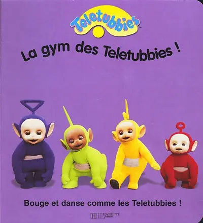 La gym des Teletubbies : bouge et danse comme les Teletubbies