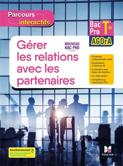 Gérer les relations avec les partenaires, terminale bac pro Agora : nouveau bac pro