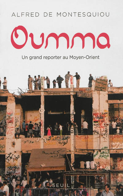 Oumma : un grand reporter au Moyen-Orient