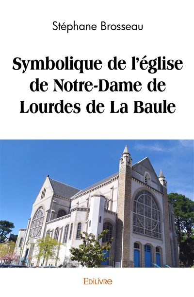 Symbolique de l'église de notre dame de lourdes de la baule