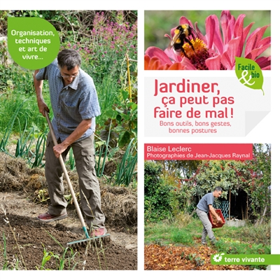 Jardiner, ça peut pas faire de mal ! : bons outils, bons gestes, bonnes postures