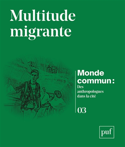 Monde commun : des anthropologues dans la cité, n° 3. Multitude migrante