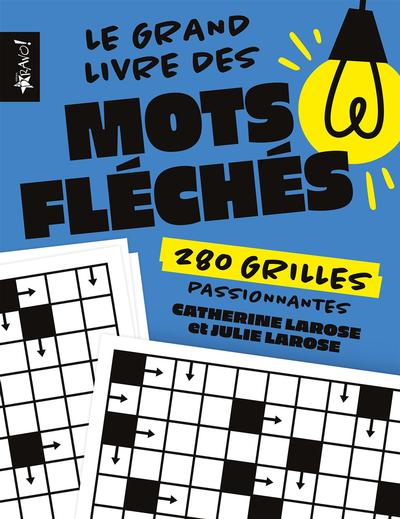 Le grand livre des mots fléchés : 280 grilles passionnantes