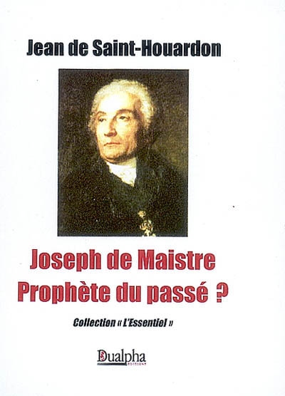 Joseph de Maistre, prophète du passé ?
