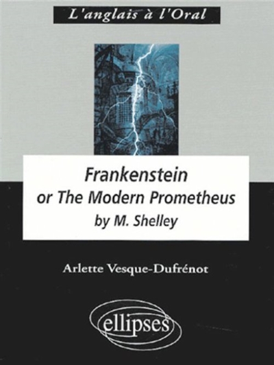 Frankenstein or The modern Prometheus by Mary Shelley : anglais LV1 de complément, terminale L