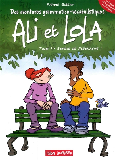 Ali et Lola : des aventures grammatico-vocabulistiques. Vol. 1. Espèce de pléonasme !