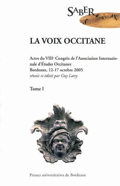 La voix occitane : actes du VIIIe Congrès de l'Association internationale d'études occitanes, Bordeaux, 12-17 octobre 2005