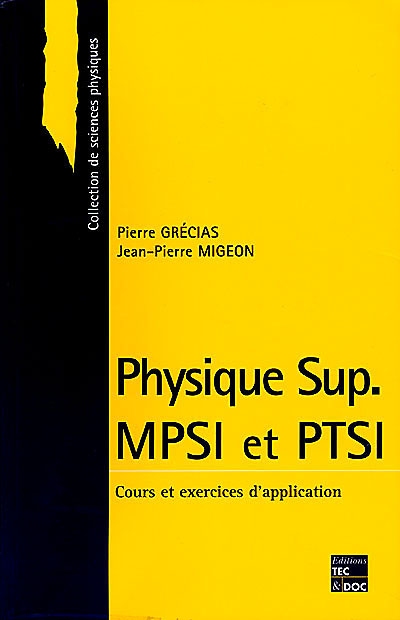 Physique sup MPSI et PTSI : classes préparatoires aux Grandes Ecoles scientifiques et premier cycle universitaire