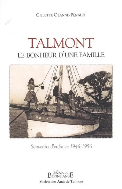 Talmont : le bonheur d'une famille : souvenir d'enfance 1946-1956