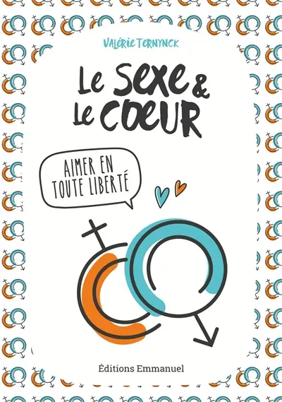 Le sexe & le coeur : aimer en toute liberté