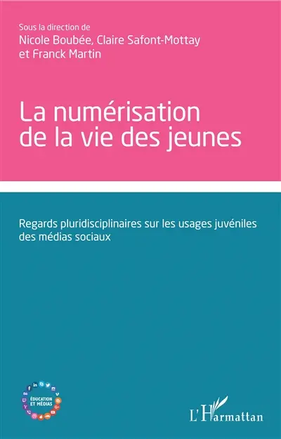 La numérisation de la vie des jeunes : regards pluridisciplinaires sur les usages juvéniles des médias sociaux