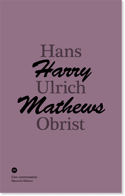 Harry Mathews, Hans Ulrich Obrist : une conversation