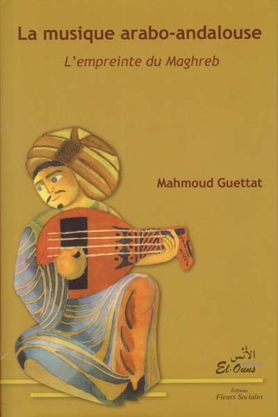 La musique arabo-andalouse. Vol. 1. L'empreinte du Maghreb