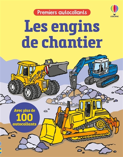 Les engins de chantier : Premiers autocollants : Dès 3 ans