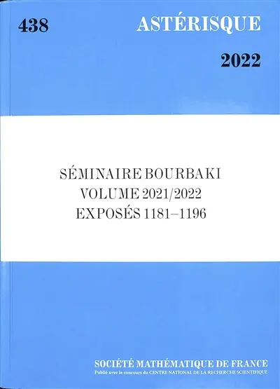Astérisque, n° 438. Séminaire Bourbaki : volume 2021-2022, exposés 1181-1196