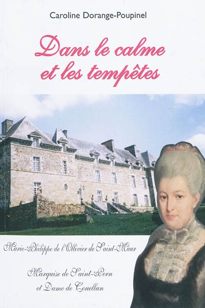 Dans le calme et dans les tempêtes : Marie-Philippe de L'Ollivier de Saint-Maur, marquise de Saint-Pern et dame de Couellan