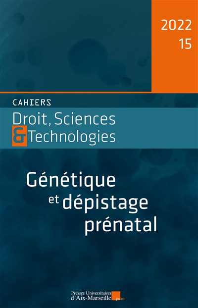 Cahiers droit, sciences & technologies, n° 15. Génétique et dépistage prénatal