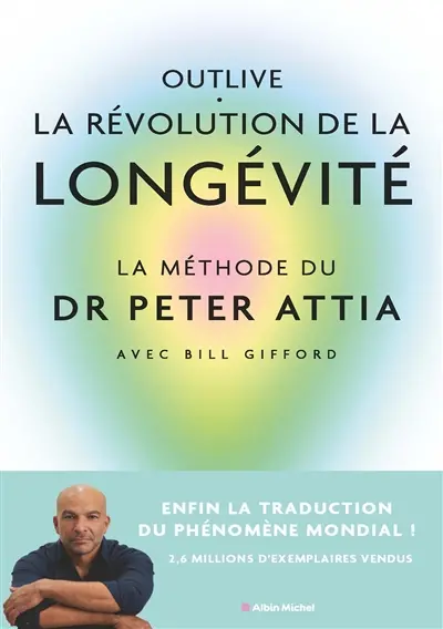 Outlive, la révolution de la longévité : bien vieillir, ça se prépare