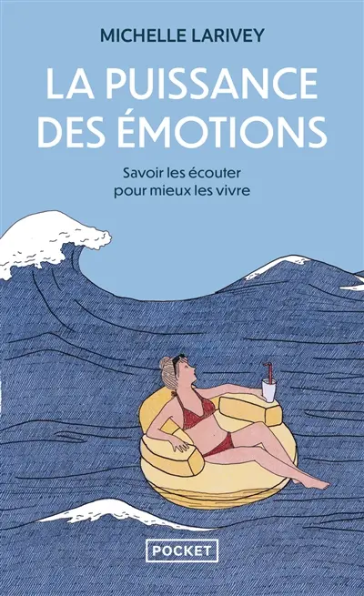 La puissance des émotions : savoir les écouter pour mieux les vivre