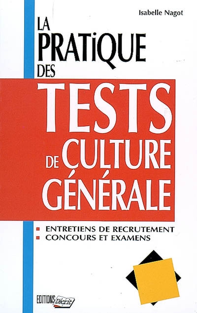 La pratique des tests de culture générale : entretiens de recrutement, concours et examens