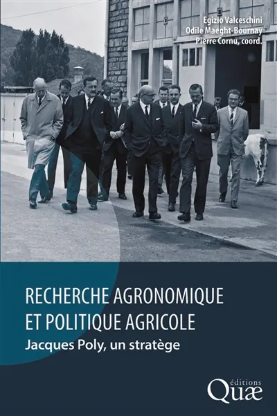Recherche agronomique et politique agricole : Jacques Poly, un stratège