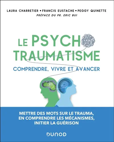 Le psychotraumatisme : comprendre, vivre et avancer
