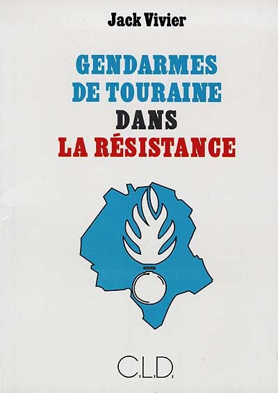 Gendarmes de Touraine dans la Résistance