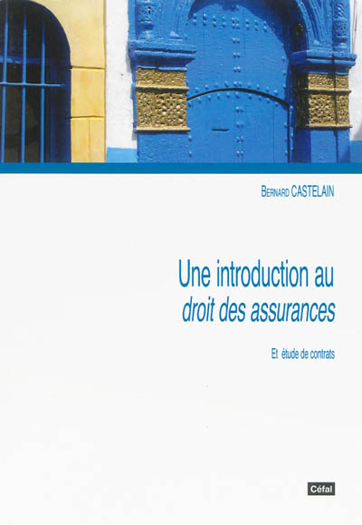 Une introduction au droit des assurances : et étude de contrats