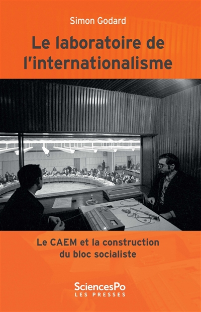 Le laboratoire de l'internationalisme : le CAEM et la construction du bloc socialiste (1949-1991)