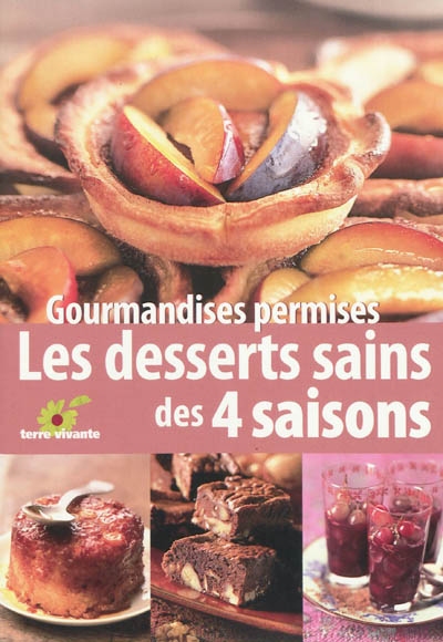 Gourmandises permises : les desserts sains des quatre saisons