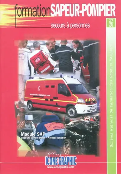 Secours à personnes : module SAP, secours à personnes, niveau équipier : schéma national de formation des sapeurs-pompiers, SAP1