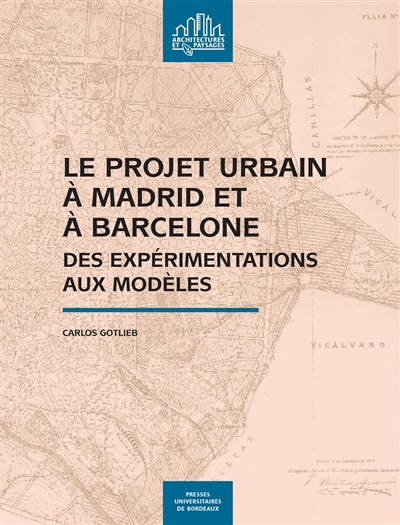 Le projet urbain à Madrid et à Barcelone : des expérimentations aux modèles
