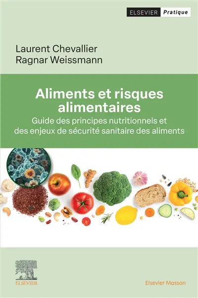 Aliments et risques alimentaires : guide des principes nutritionnels et des enjeux de sécurité sanitaire des aliments
