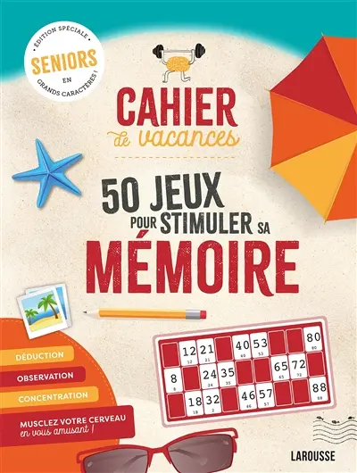 Cahier de vacances : 50 jeux pour stimuler sa mémoire : seniors, édition spéciale en grands caractères !