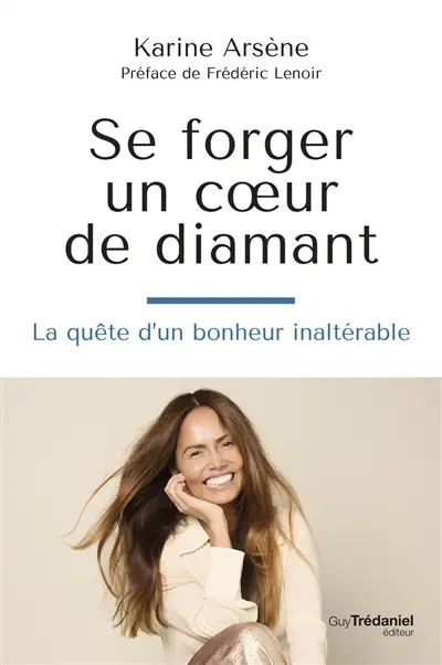 Se forger un coeur de diamant : la quête d'un bonheur inaltérable Se forger un coeur de diamant : la quête d'un bonheur inaltérable