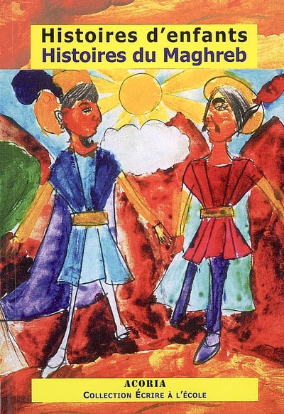 Histoires d'enfants, histoires du Maghreb : contes