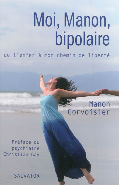 Moi, Manon, bipolaire : de l'enfer à mon chemin de liberté