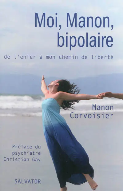 Moi, Manon, bipolaire : de l'enfer à mon chemin de liberté