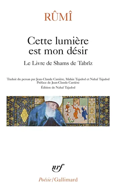 Cette lumière est mon désir : le livre de Shams de Tabrîz
