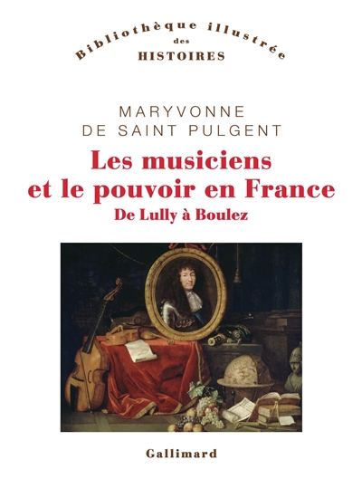 Les musiciens et le pouvoir en France : de Lully à Boulez