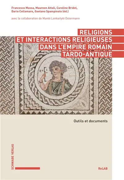 Religions et interactions religieuses dans l'empire romain tardo-antique : outils et documents