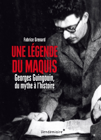 Une légende du maquis : Georges Guingouin, du mythe à l'histoire