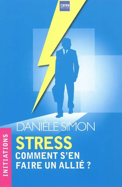 Stress : comment s'en faire un allié ?