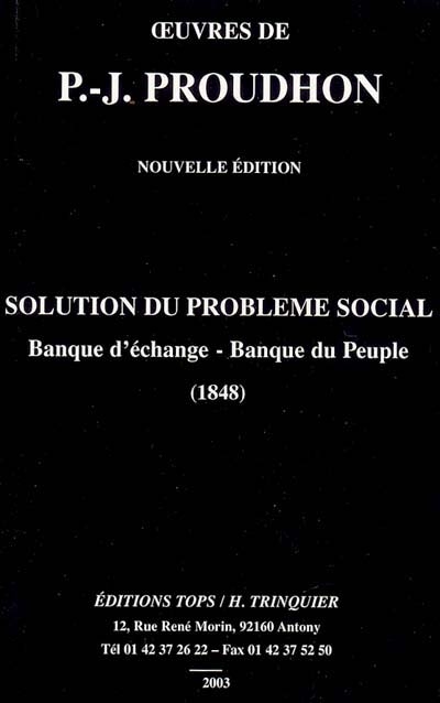 solution du problème social : banque d'échange, banque du peuple : (1848)