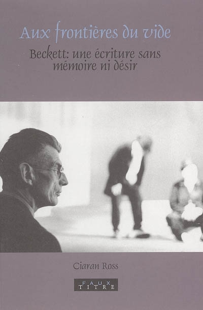 Aux frontières du vide : Beckett, une écriture sans mémoire ni désir