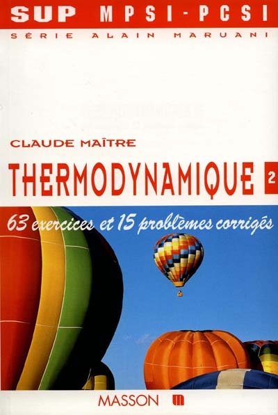 Série Alain Maruani, MPSI, PCSI. Vol. 2-2. Thermodynamique : exercices et problèmes