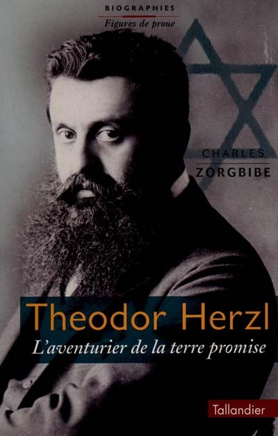 Théodor Herzl : l'aventurier de la Terre promise